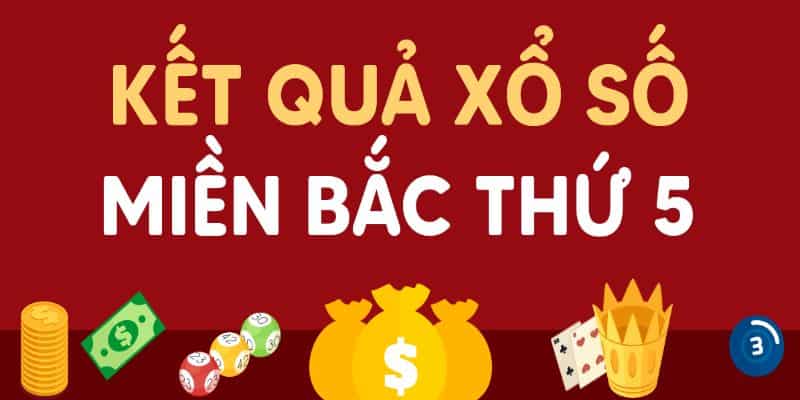 Thống kê kết quả xổ số miền Bắc hàng tuần chính xác nhất 6 Xổ số miền Bắc hàng tuần ngày thứ 5