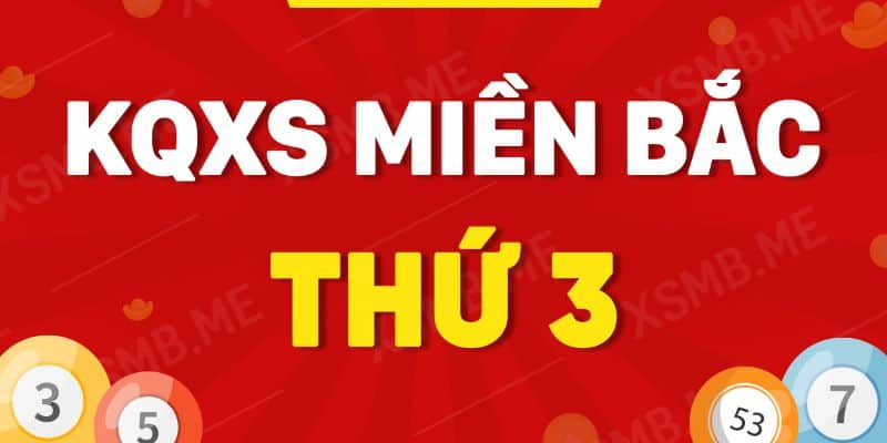 Những Thông Tin Cơ Bản Về Xổ Số Miền Bắc Thứ Ba Hàng Tuần 4 Xổ số miền Bắc thứ ba hàng tuần nhanh nhất