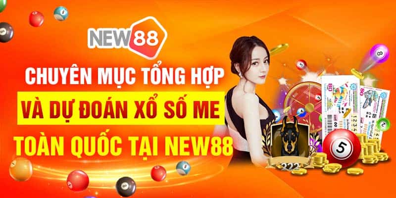 Tổng hợp về xổ số me tại đại lý lô đề New88 7 Chuyên mục tổng hợp và dự đoán xổ số me toàn quốc tại New88