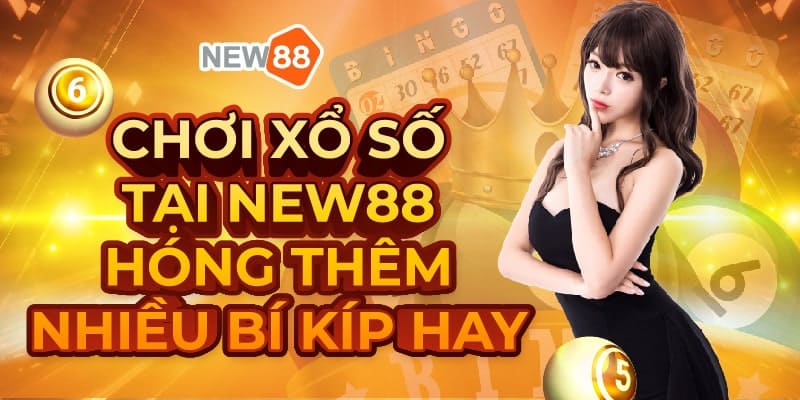 Bạn nên chơi lô xổ số tại New88 vì có nhiều bí kíp hay