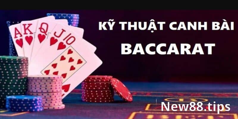 Bật Mí Các Kỹ Thuật Canh Bài Baccarat Hiệu Quả Nhất 5 Định nghĩa về kỹ thuật canh bài Baccarat